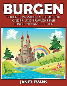 Burgen: Super-Fun-Malbuch-Serie für Kinder und Erwachsene (Bonus: 20 Skizze Seiten)