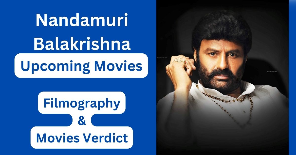 Nandamuri Balakrishna Upcoming Movies, Filmography, Hit or Flop List
