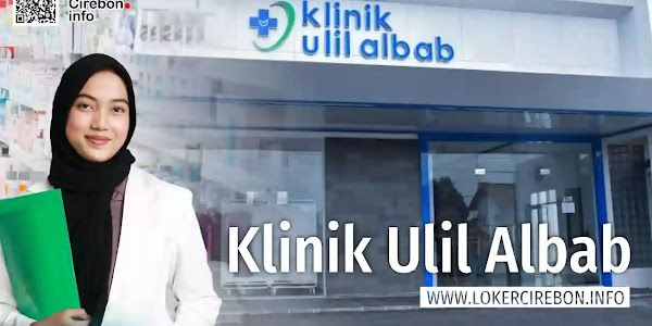 Lowongan Kerja di Klinik Ulil Albab Cirebon