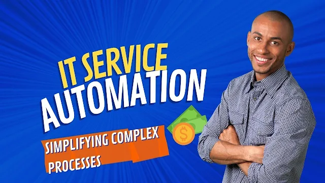IT Service Automation: Simplifying Complex Processes