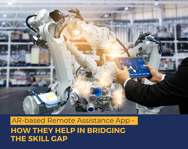 AR-based Remote Assistance App – How They Help in Bridging The Skill Gap