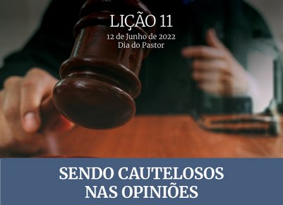 Subsídios EBD LIÇÃO 11: Sendo Cautelosos nas Opiniões