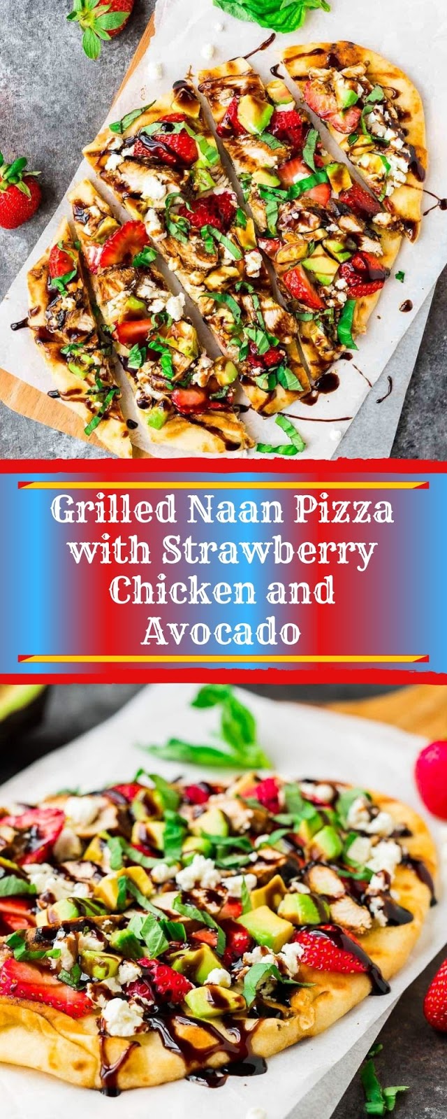 Grilled Naan Pizza with Strawberry Chicken and Avocado