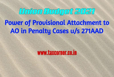 power-of-provisional-attachment-to-ao-in-penalty-cases-us-271aad-budget-2021