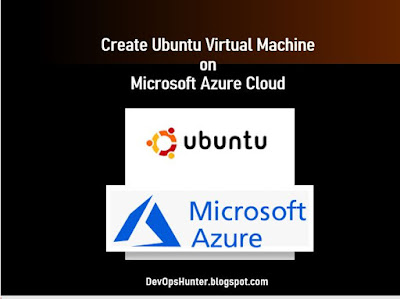 Create Ubuntu Virtual Machine on Microsoft Azure Cloud