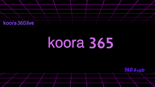 كورة 365 بث مباشر مباريات اليوم بدون تقطيع – kora 365 – kooora 365 - kora 360