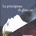 Pensieri e riflessioni su "La principessa di ghiaccio" di Camilla Läckberg