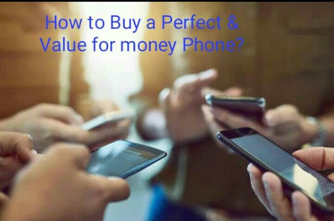 Smartphone Buying Guide- How to Buy a Perfect & Value For Money Phone?