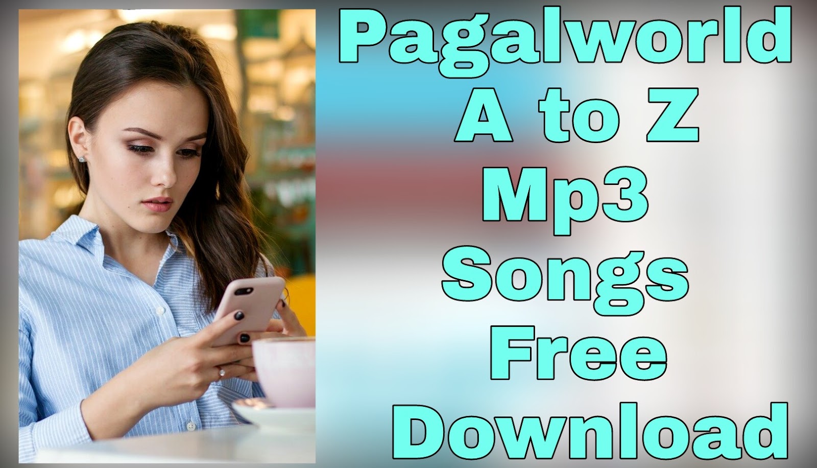 Pagalworld A to Z Bollywood Mp3 Songs Download 320kbps - Sohohindi.in