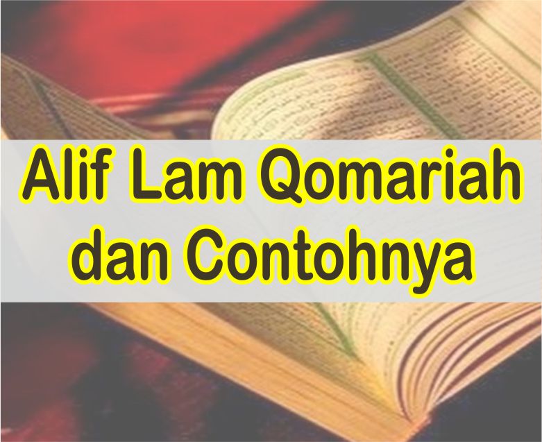 Pengertian dan Contoh Alif Lam Qomariyah dalam al-Quran
