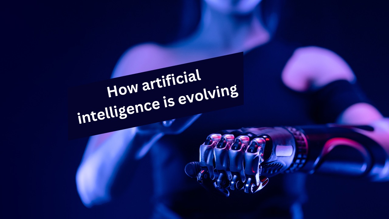 How artificial intelligence is evolving