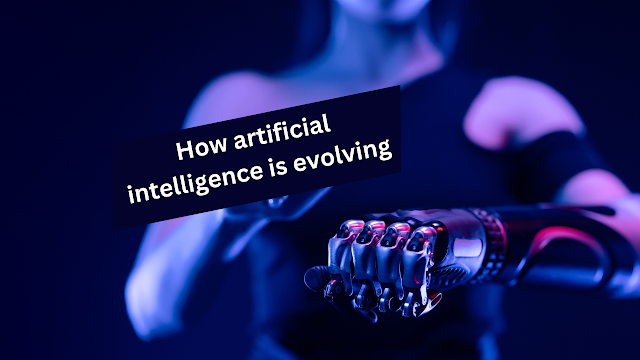 How artificial intelligence is evolving