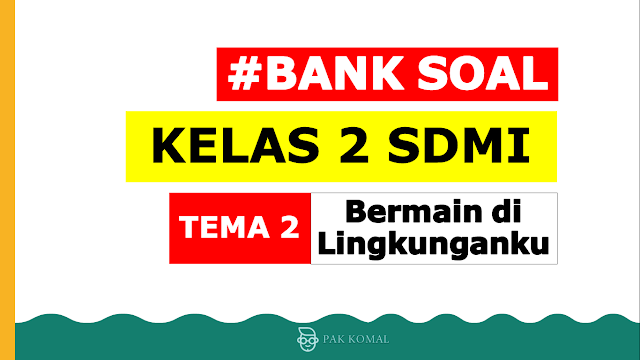 download soal tematik kelas 2  tema 2 dilengkapi kunci jawaban semester 1