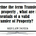 Definition of Transfer of Property and essentials For valid Transfer.