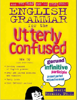 ENGLISH GRAMMAR FOR THE UTTERLY CONFUSED