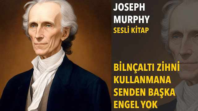 Bilinçaltı Zihni Kullanmana Senden Başka Engel Yok / Joseph Murphy Sesli Kitap