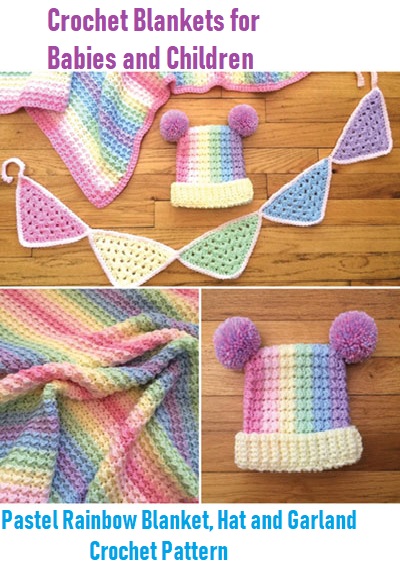  Crochet Blankets for Babies and Children Pastel Rainbow Blanket, Hat and Garland Crochet Pattern