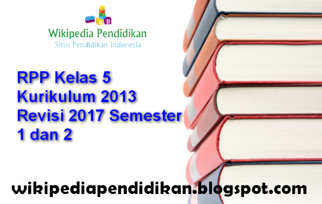 RPP Kelas 5 Kurikulum 2013 Revisi 2017 Semester 1 dan 2