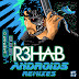  R3hab 'Androids' Remixes // Out Now on Beatport