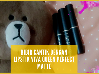 Bibir Cantik dengan Lipstik Viva Queen Perfect Matte