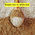 Benefits of brown rice vs white rice