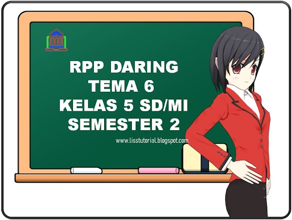 Contoh RPP Daring 1 Lembar Tema 6 Semester 2 Kelas 5 SD/MI Kurikulum 2013