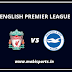 English Premier League: Liverpool Vs Brighton Preview,Live Channel and Info