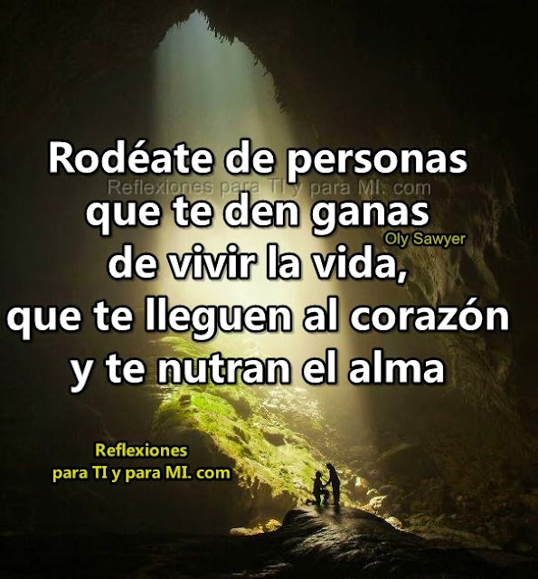 Rodéate de gente positiva, que te levante el ánimo, que te comparta su alegría, que te invite y ayude a ser mejor cada día.