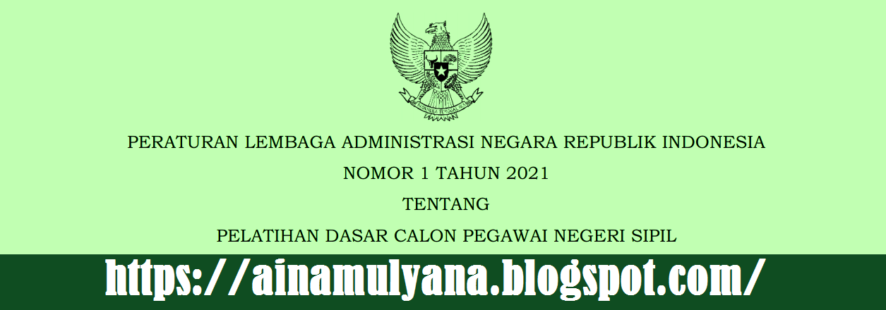  Tentang Pelatihan Dasar Calon Pegawai Negeri Sipil  PERATURAN LAN NOMOR 1 TAHUN 2021 TENTANG PELATIHAN DASAR CPNS (LATSAR CPNS)