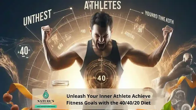 Unleash Your Inner Athlete Achieve Fitness Goals with the 40/40/20 Diet