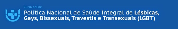 INSCRIÇÕES ABERTAS - curso Política Nacional de Saúde Integral de Lésbicas, Gays, Bissexuais, Travestis e Transexuais (LGBT)