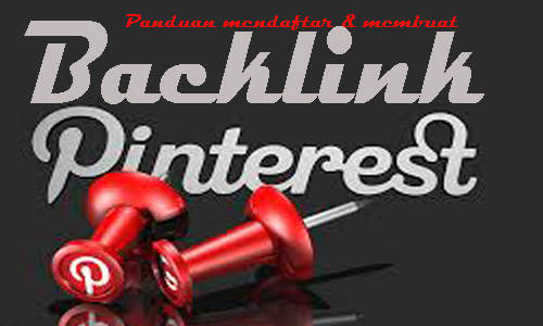bagaimana cara mendaftar membuat backlink pinterest