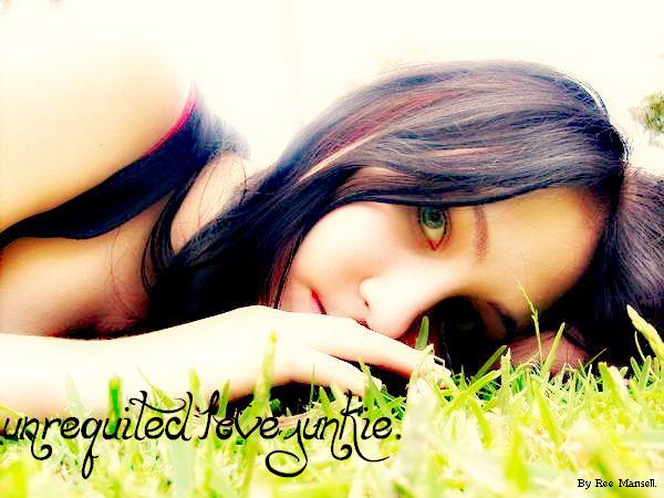 unrequited love junkie.