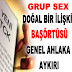 GRUP SEX DOĞAL TÜRBAN YASAK