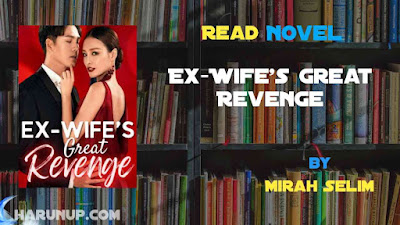 Read Ex-Wife's Great Revenge Novel Full Episode