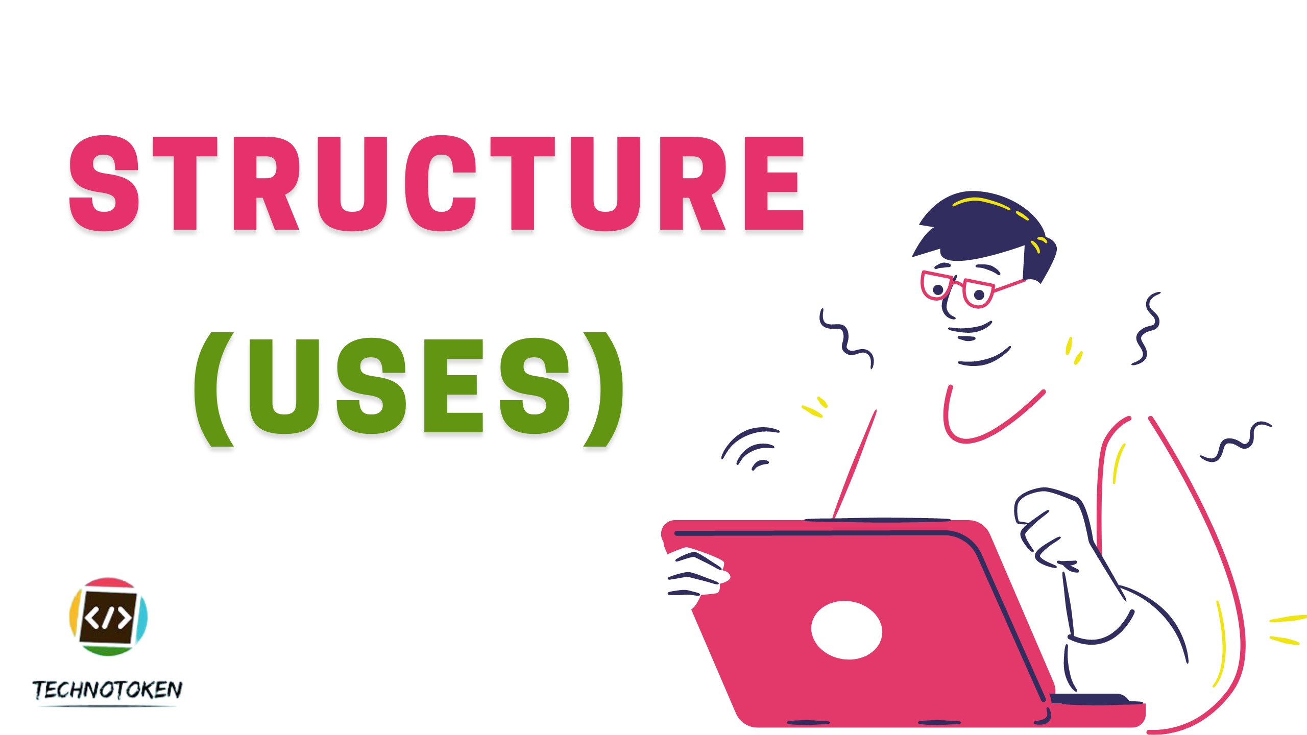 Uses of Structure in C Programming Language | Technotoken
