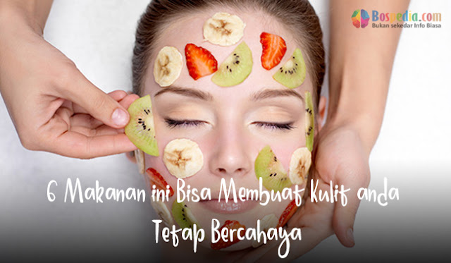 6 Makanan Ini Dapat Menciptakan Kulit Anda Tetap Bercahaya