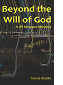Beyond the Will of God by David Biddle book cover