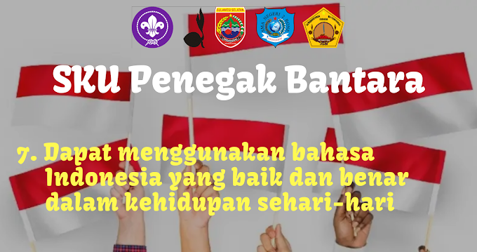 SKU Penegak Bantara (7) : Dapat menggunakan bahasa Indonesia yang baik dan benar dalam kehidupan sehari-hari