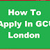 How to Apply In GCU London