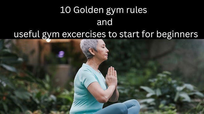 10 Golden gym rules and useful gym exercises to start for beginners in 2023
