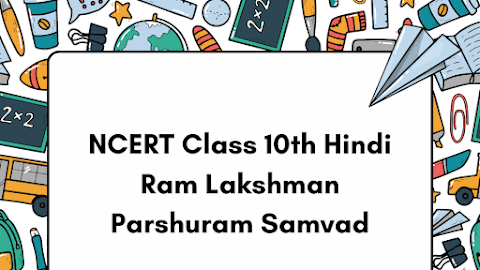 NCERT Class 10th Hindi Ram Lakshman Parshuram Samvad