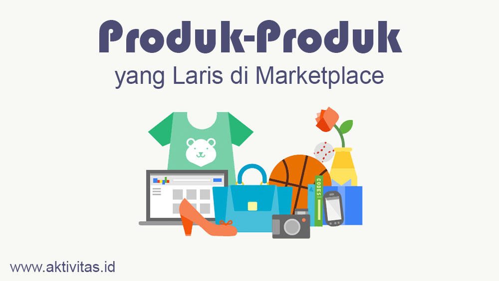 Produk-Produk Laris Di Jual Online Di Marketplace
