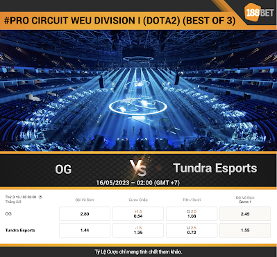 NHẬN ĐỊNH ESPORTS #PRO CIRCUIT WEU DIVISION I (DOTA2)(BEST OF 3) OG vs Tundra Esports