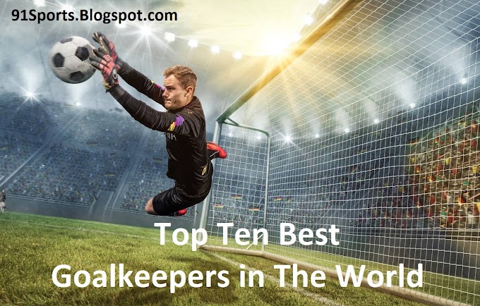 Best Goalkeeper in The World: Top Ten Best Goalkeepers in The World