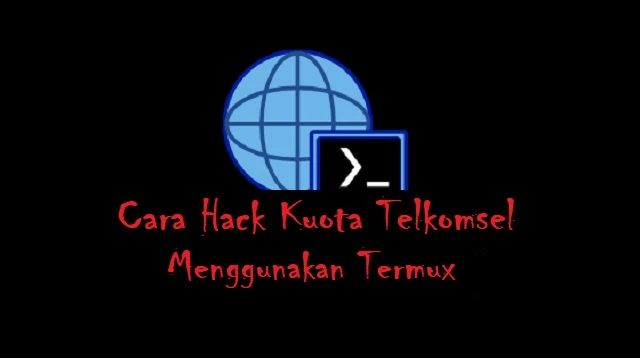 Cara Hack Kuota Telkomsel Menggunakan Termux