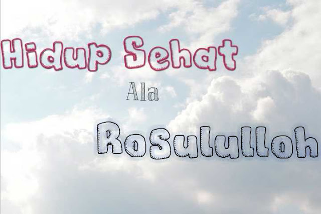 Ajaran Hidup Sehat Ala Rosulullah