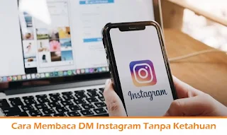 Cara Membaca DM Instagram Tanpa Ketahuan