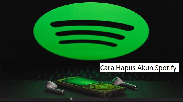 Saat anda sedang bersantai atau sedang galau maka mendengarkan musik merupakan suatu hal y Cara Hapus Akun Spotify Terbaru