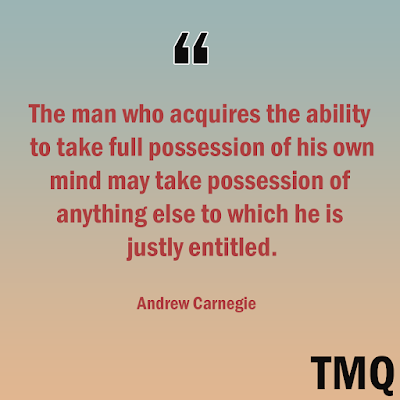 The man who acquires the ability to take full possession of his own mind may take possession of anything else to which he is justly entitled. Motivation Quote By Andrew Carnegie